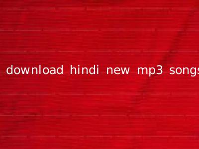 download hindi new mp3 songs