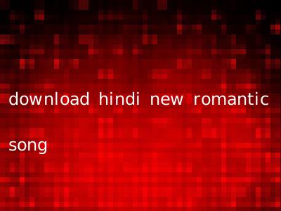 download hindi new romantic song
