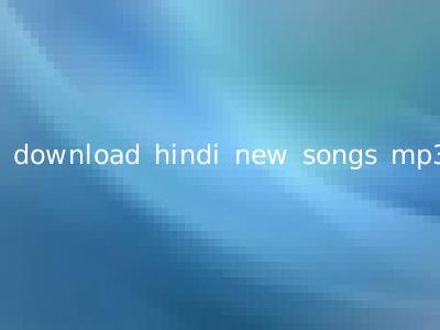 download hindi new songs mp3