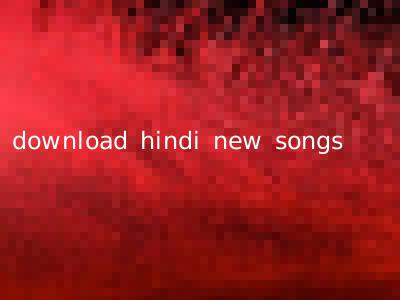 download hindi new songs