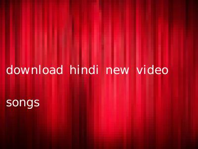 download hindi new video songs