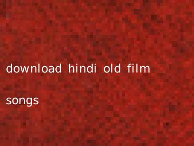 download hindi old film songs