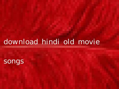 download hindi old movie songs