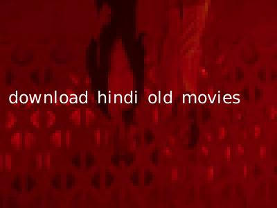 download hindi old movies