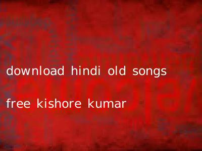 download hindi old songs free kishore kumar