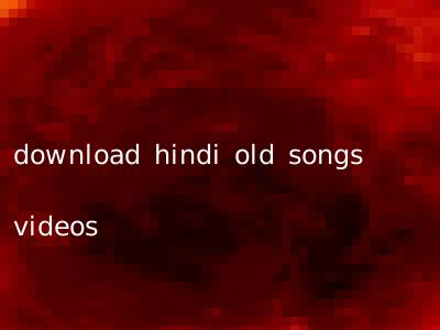 download hindi old songs videos