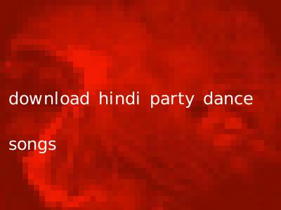 download hindi party dance songs
