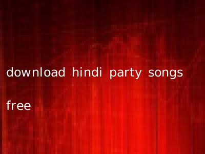 download hindi party songs free