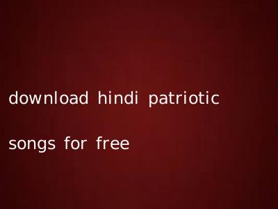 download hindi patriotic songs for free
