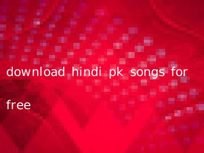download hindi pk songs for free