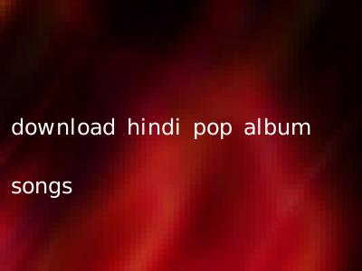 download hindi pop album songs