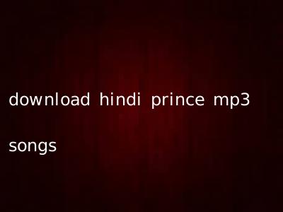 download hindi prince mp3 songs
