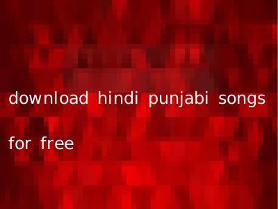 download hindi punjabi songs for free