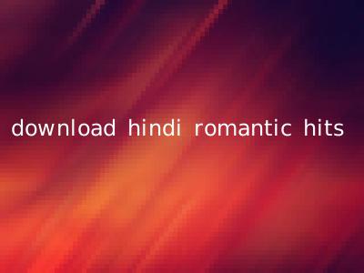 download hindi romantic hits