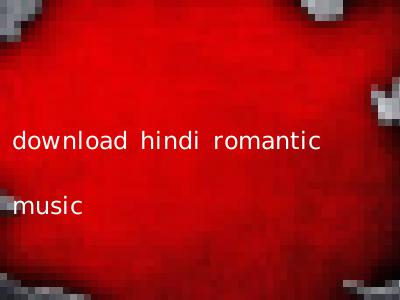 download hindi romantic music