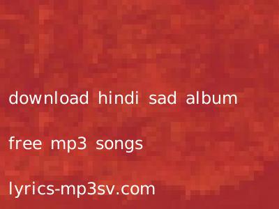 download hindi sad album free mp3 songs lyrics-mp3sv.com
