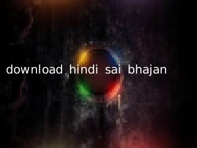 download hindi sai bhajan