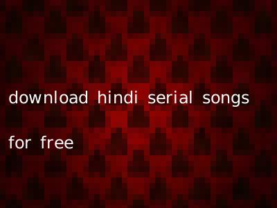 download hindi serial songs for free