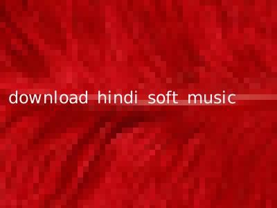 download hindi soft music
