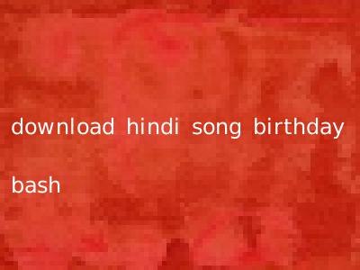 download hindi song birthday bash