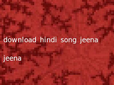 download hindi song jeena jeena