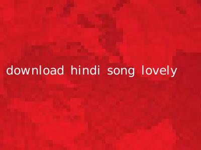 download hindi song lovely