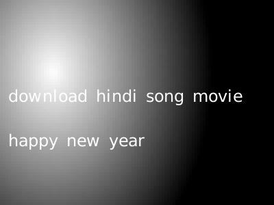 download hindi song movie happy new year