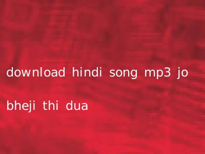 download hindi song mp3 jo bheji thi dua