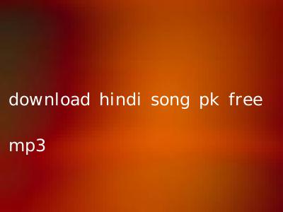 download hindi song pk free mp3