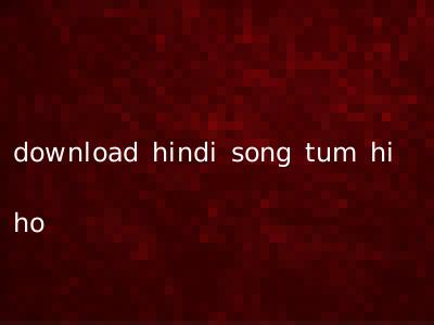 download hindi song tum hi ho