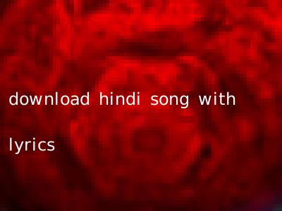 download hindi song with lyrics