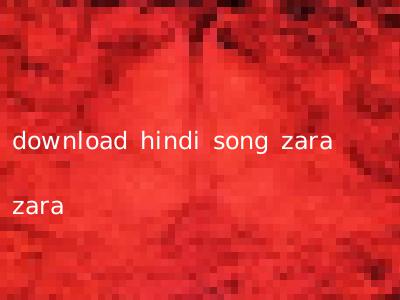 download hindi song zara zara