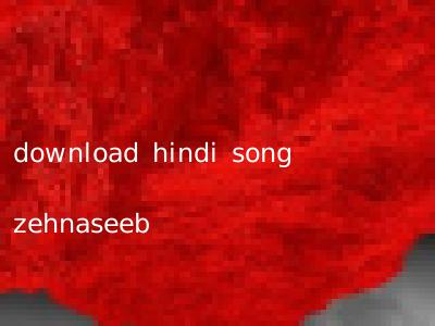 download hindi song zehnaseeb