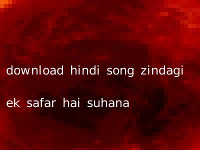 download hindi song zindagi ek safar hai suhana