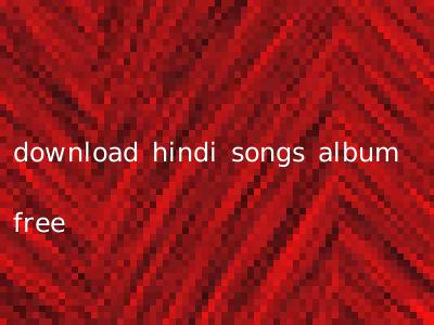 download hindi songs album free