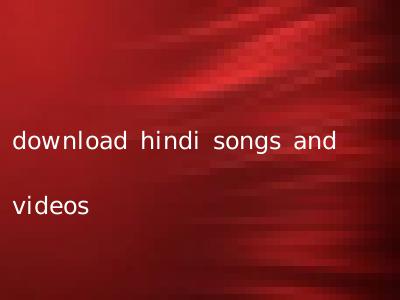 download hindi songs and videos