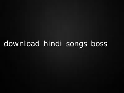 download hindi songs boss