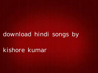 download hindi songs by kishore kumar