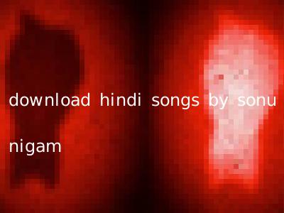 download hindi songs by sonu nigam