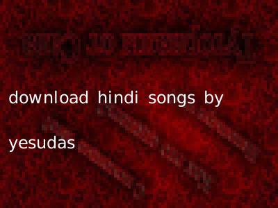 download hindi songs by yesudas