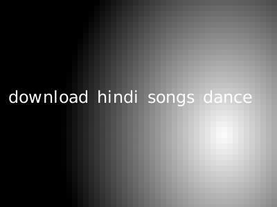download hindi songs dance