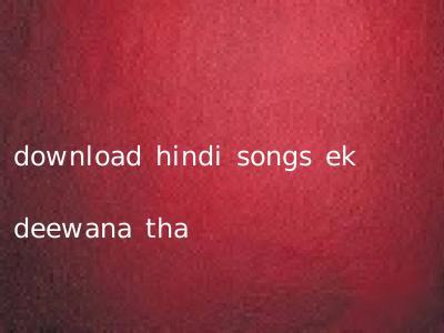 download hindi songs ek deewana tha