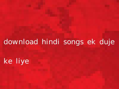 download hindi songs ek duje ke liye