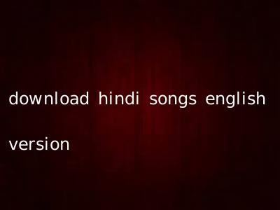 download hindi songs english version