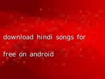 download hindi songs for free on android