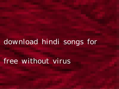 download hindi songs for free without virus