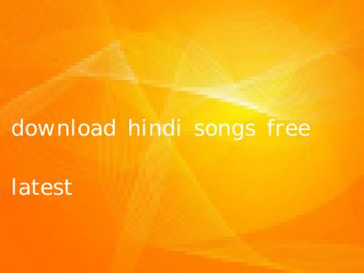 download hindi songs free latest