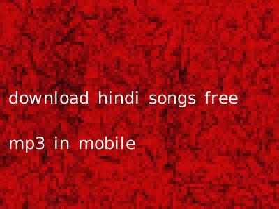 download hindi songs free mp3 in mobile