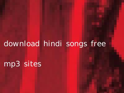 download hindi songs free mp3 sites
