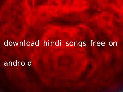 download hindi songs free on android